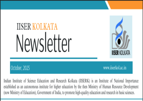 We are delighted to share the October 2025 edition of our newsletter, highlighting the latest updates and achievements at IISER Kolkata.